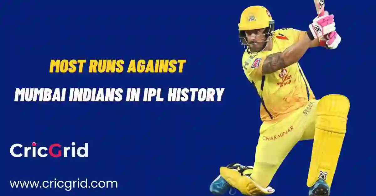 Most Runs against Mumbai Indians in IPL History Cricgrid